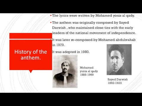 History of the anthem. The lyrics were written by Mohamed yonis