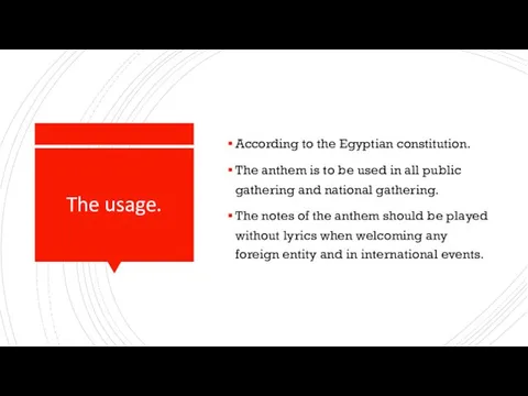 The usage. According to the Egyptian constitution. The anthem is to