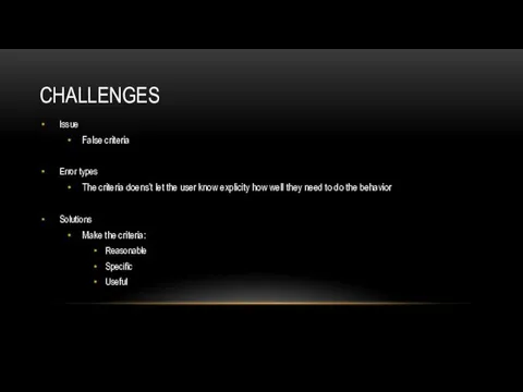 CHALLENGES Issue False criteria Error types The criteria doens’t let the