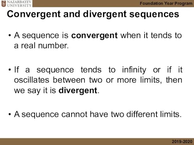 Convergent and divergent sequences A sequence is convergent when it tends