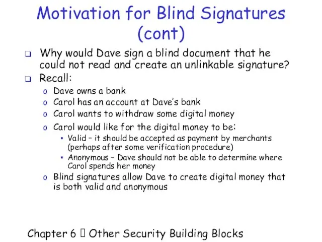 Chapter 6  Other Security Building Blocks Motivation for Blind Signatures