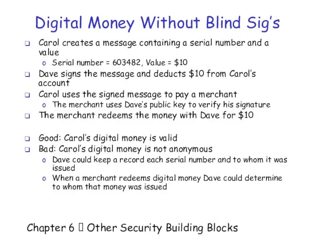 Chapter 6  Other Security Building Blocks Digital Money Without Blind