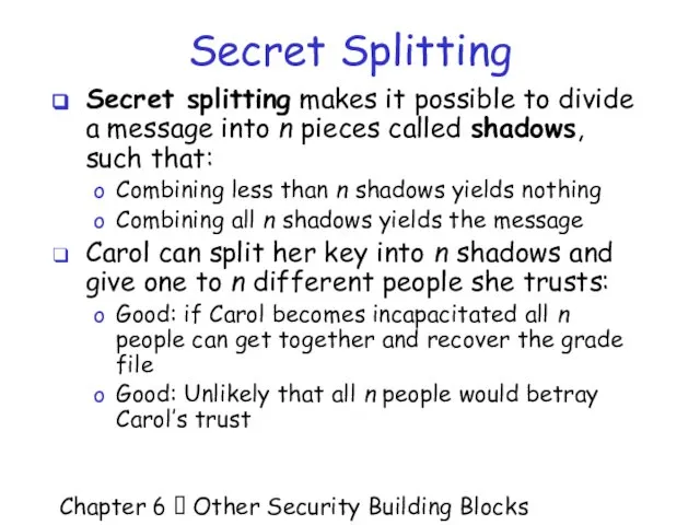 Chapter 6  Other Security Building Blocks Secret Splitting Secret splitting