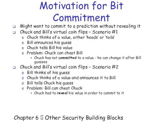 Chapter 6  Other Security Building Blocks Motivation for Bit Commitment