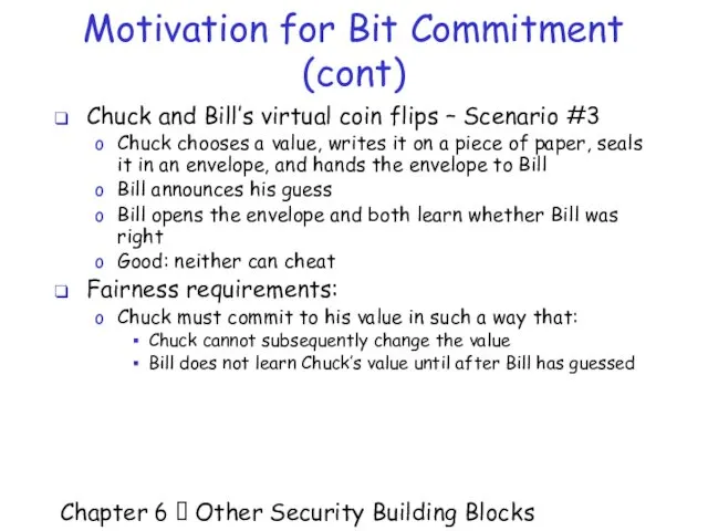 Chapter 6  Other Security Building Blocks Motivation for Bit Commitment