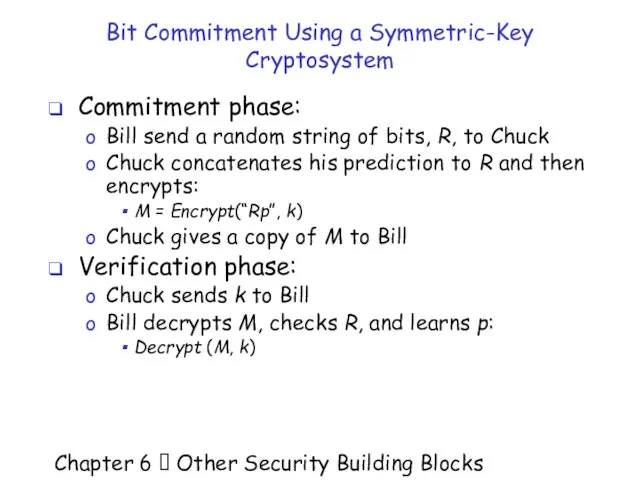 Chapter 6  Other Security Building Blocks Bit Commitment Using a