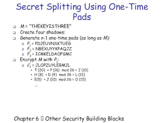 Chapter 6  Other Security Building Blocks Secret Splitting Using One-Time