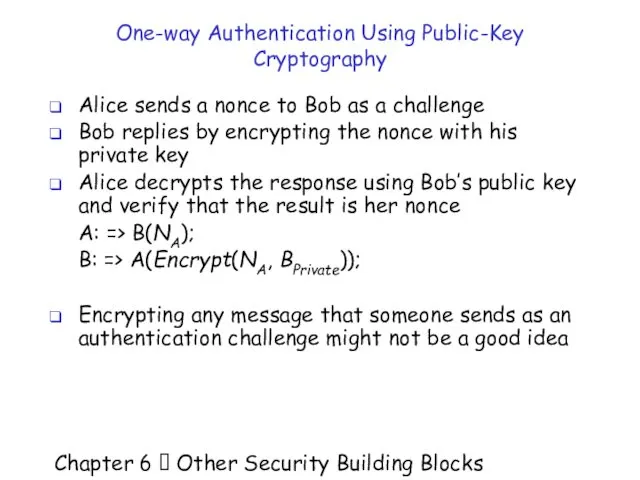 Chapter 6  Other Security Building Blocks One-way Authentication Using Public-Key