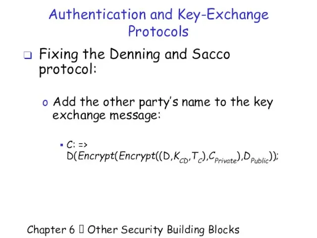 Chapter 6  Other Security Building Blocks Authentication and Key-Exchange Protocols