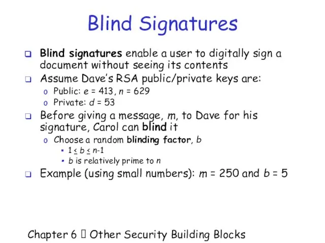 Chapter 6  Other Security Building Blocks Blind Signatures Blind signatures