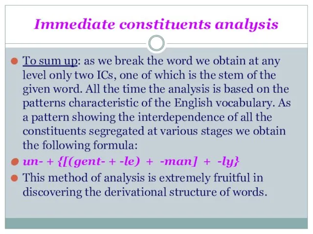 Immediate constituents analysis To sum up: as we break the word