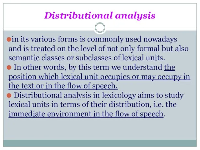 Distributional analysis in its various forms is commonly used nowadays and