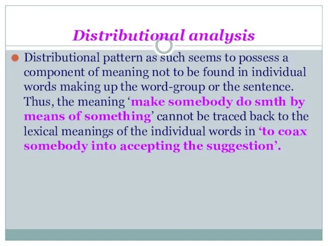 Distributional analysis Distributional pattern as such seems to possess a component