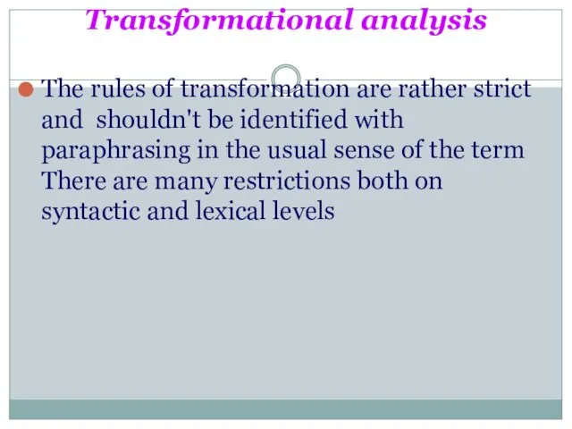 Transformational analysis The rules of transformation are rather strict and shouldn't