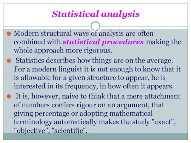 Statistical analysis Modern structural ways of analysis are often combined with
