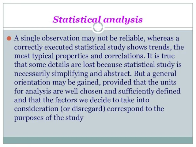 Statistical analysis A single observation may not be reliable, whereas a