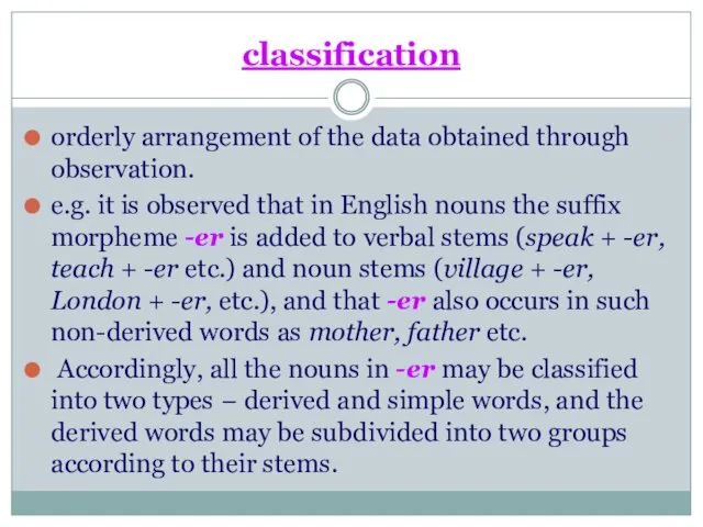 classification orderly arrangement of the data obtained through observation. e.g. it