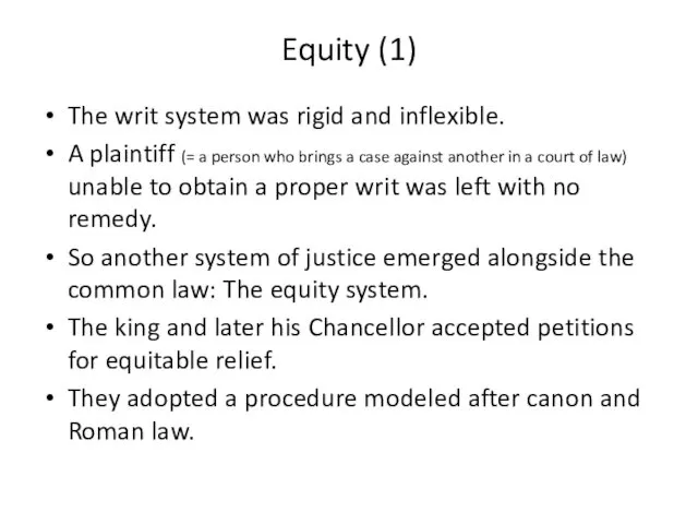 Equity (1) The writ system was rigid and inflexible. A plaintiff