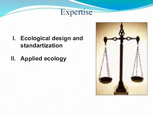 Expertise Ecological design and standartization Applied ecology