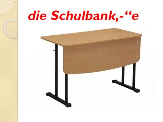 die Schulbank,-“e