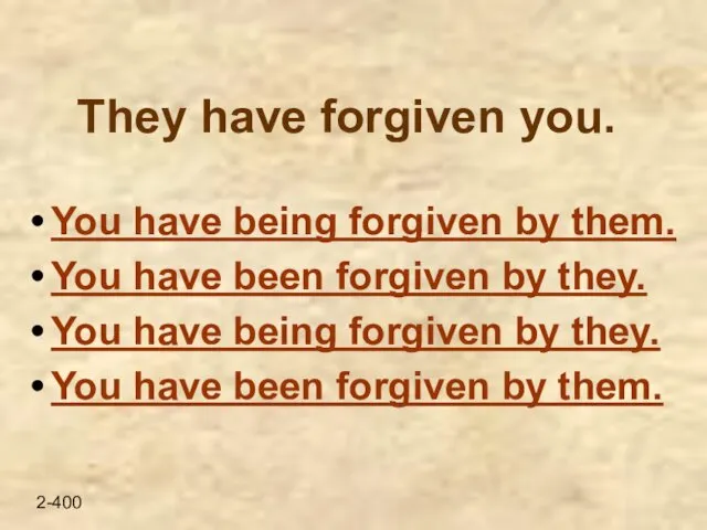 They have forgiven you. You have being forgiven by them. You