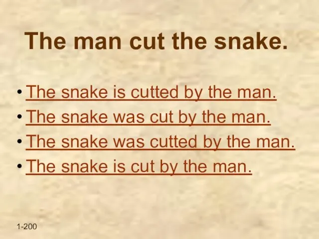 The man cut the snake. The snake is cutted by the