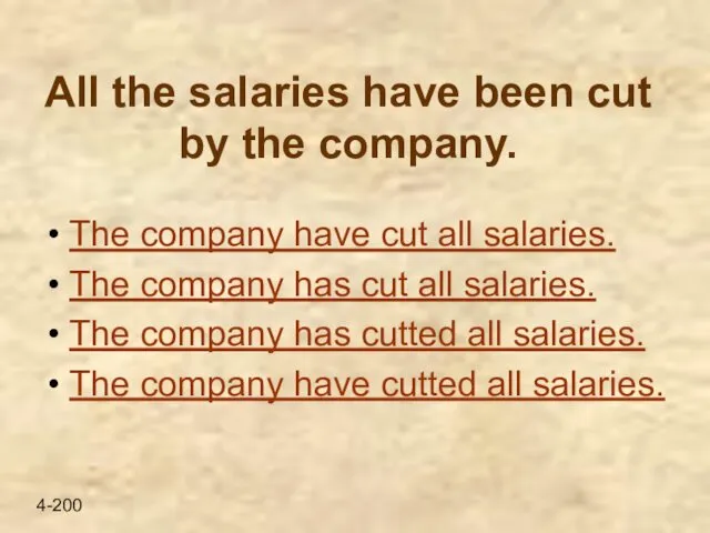 All the salaries have been cut by the company. The company