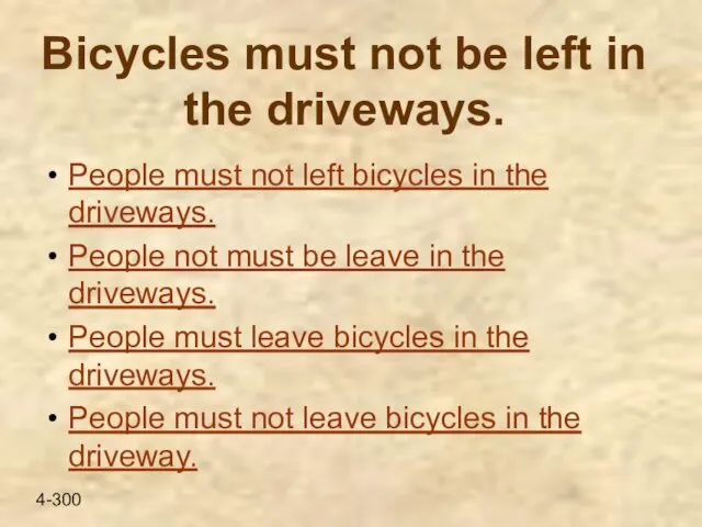 Bicycles must not be left in the driveways. People must not