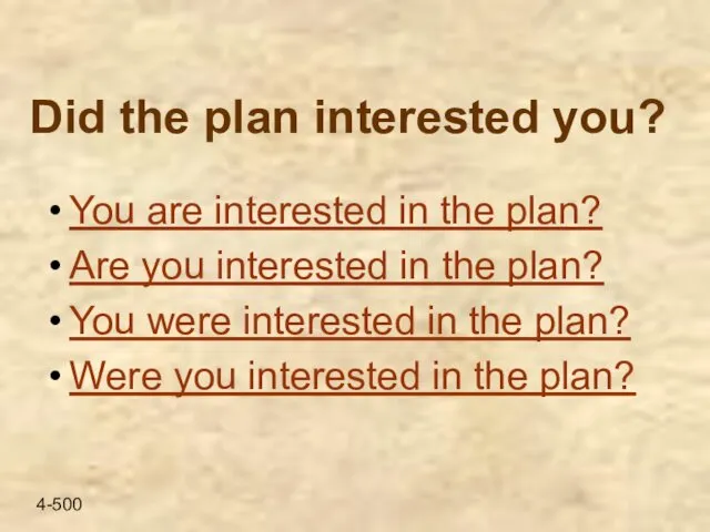 Did the plan interested you? You are interested in the plan?