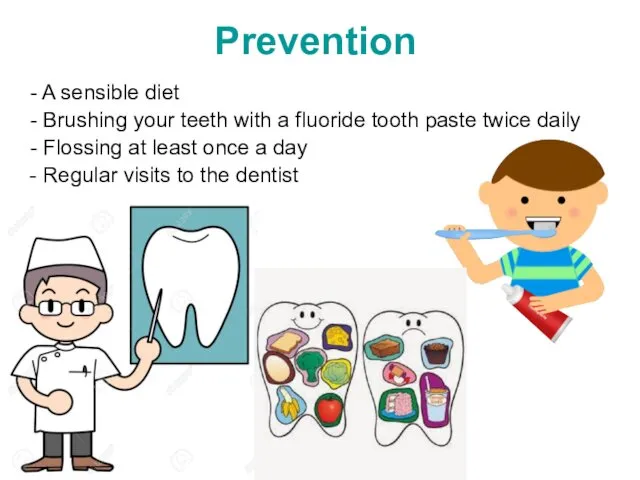 Prevention - A sensible diet - Brushing your teeth with a