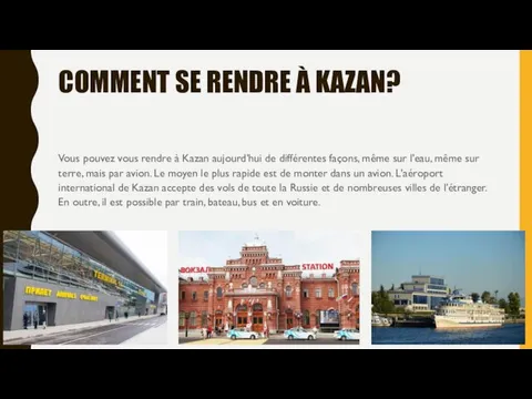 COMMENT SE RENDRE À KAZAN? Vous pouvez vous rendre à Kazan