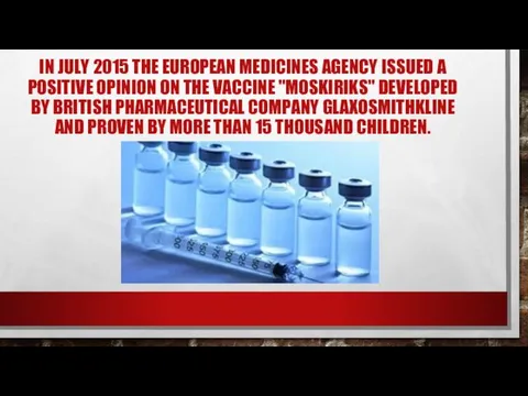 IN JULY 2015 THE EUROPEAN MEDICINES AGENCY ISSUED A POSITIVE OPINION