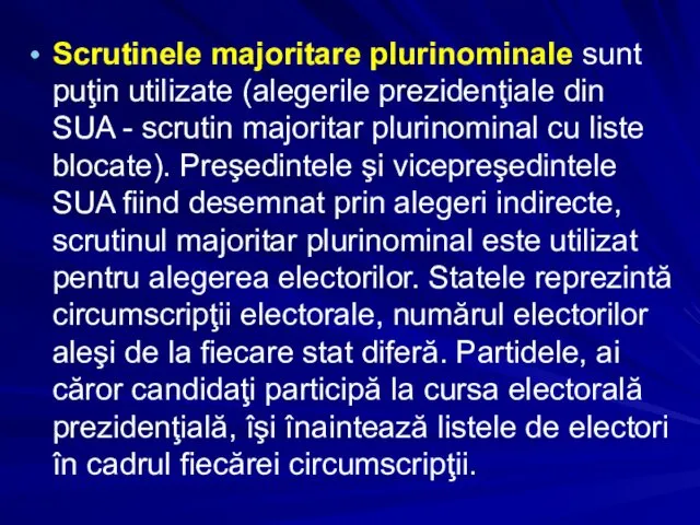 Scrutinele majoritare plurinominale sunt puţin utilizate (alegerile prezidenţiale din SUA -