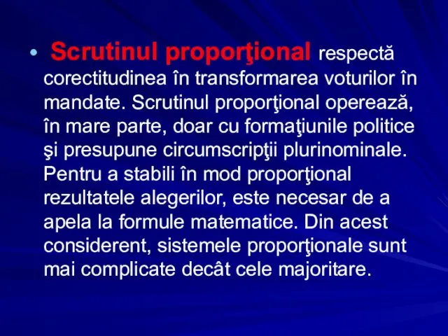 Scrutinul proporţional respectă corectitudinea în transformarea voturilor în mandate. Scrutinul proporţional