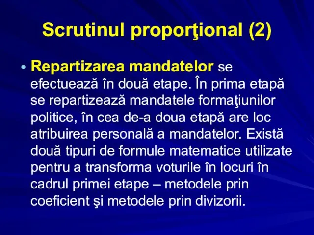 Scrutinul proporţional (2) Repartizarea mandatelor se efectuează în două etape. În