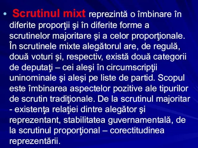 Scrutinul mixt reprezintă o îmbinare în diferite proporţii şi în diferite