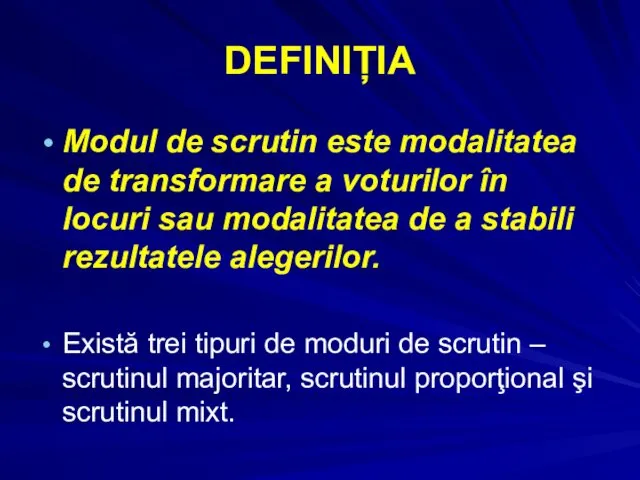 DEFINIȚIA Modul de scrutin este modalitatea de transformare a voturilor în