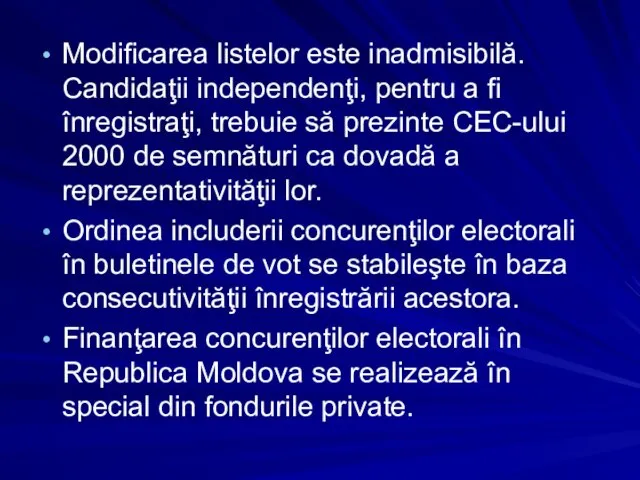 Modificarea listelor este inadmisibilă. Candidaţii independenţi, pentru a fi înregistraţi, trebuie