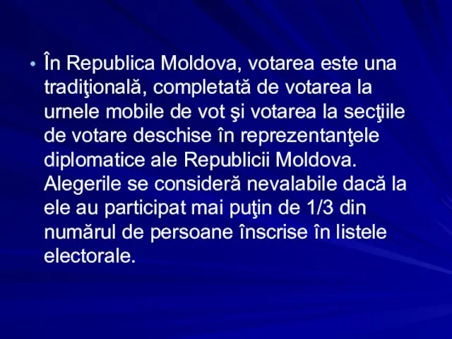 În Republica Moldova, votarea este una tradiţională, completată de votarea la