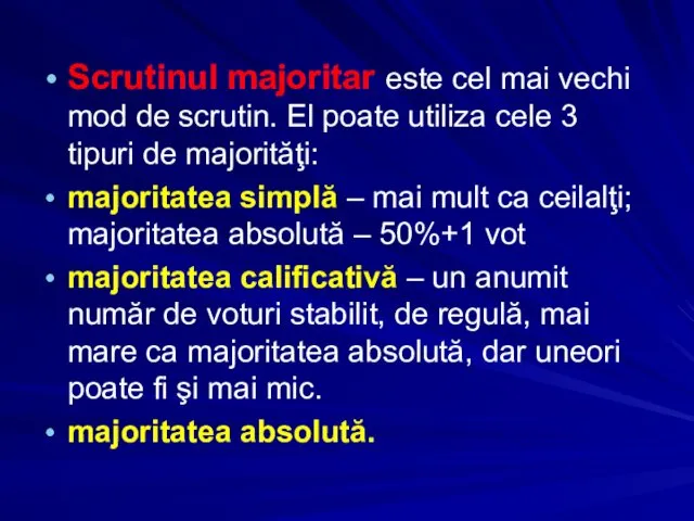 Scrutinul majoritar este cel mai vechi mod de scrutin. El poate