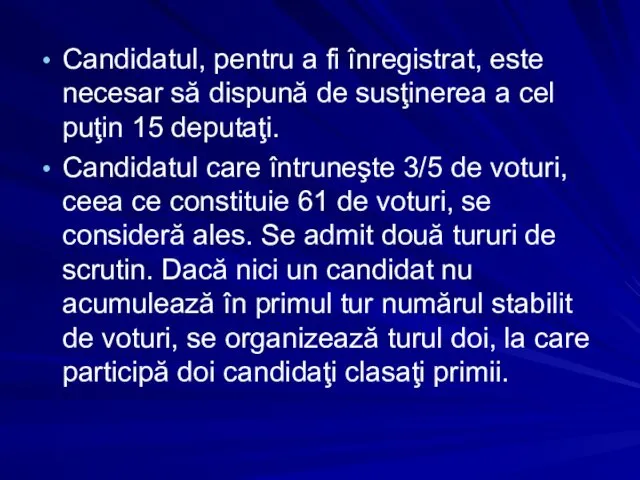 Candidatul, pentru a fi înregistrat, este necesar să dispună de susţinerea