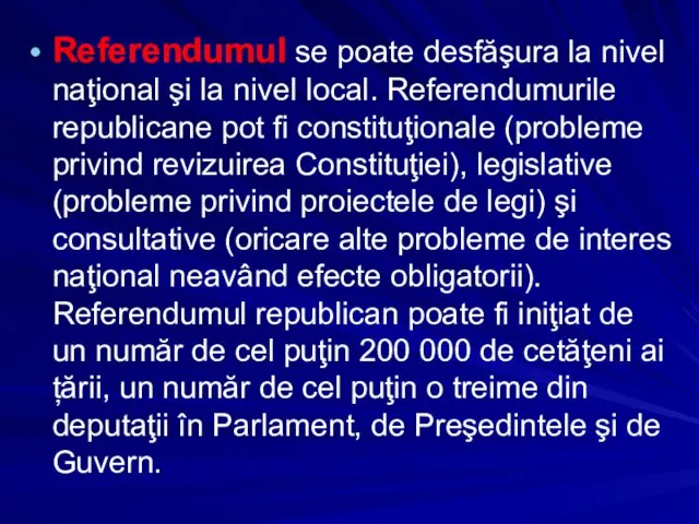 Referendumul se poate desfăşura la nivel naţional şi la nivel local.