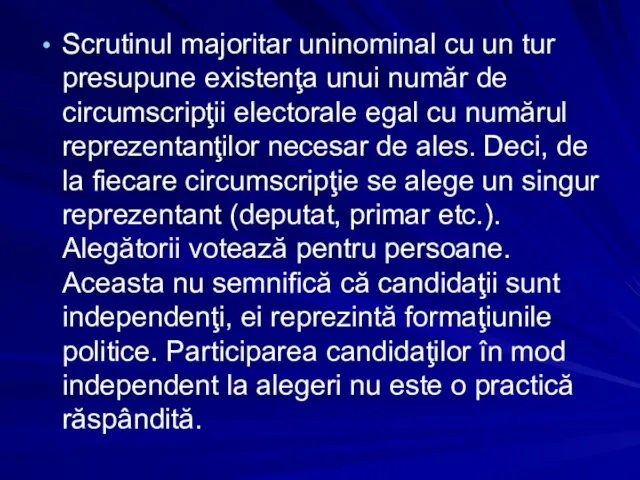 Scrutinul majoritar uninominal cu un tur presupune existenţa unui număr de