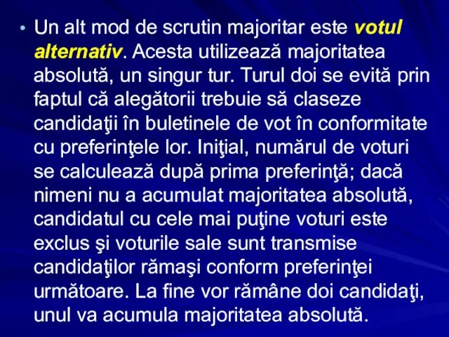 Un alt mod de scrutin majoritar este votul alternativ. Acesta utilizează