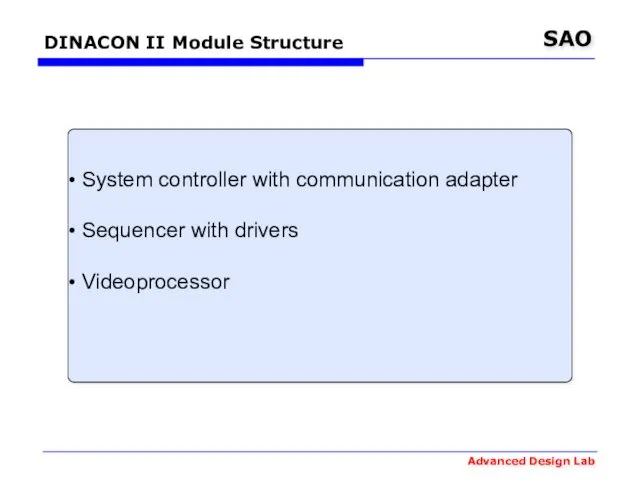 DINACON II Module Structure System controller with communication adapter Sequencer with drivers Videoprocessor