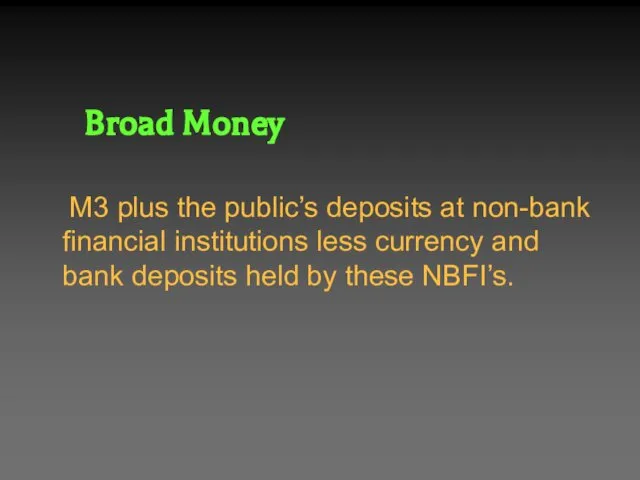 Broad Money M3 plus the public’s deposits at non-bank financial institutions