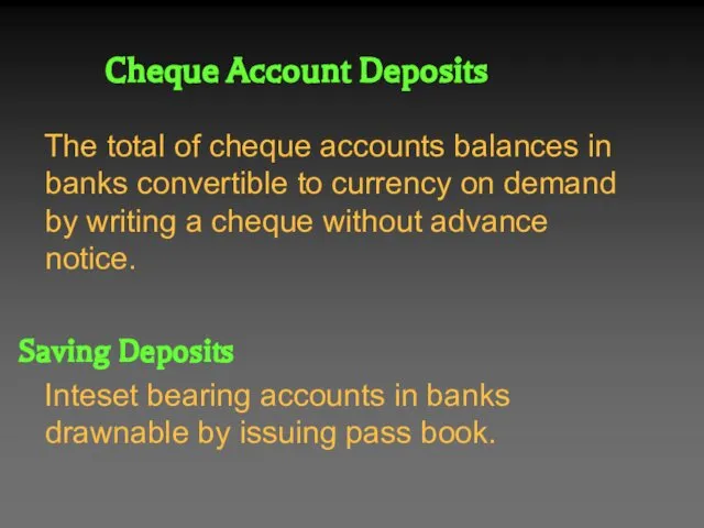 Cheque Account Deposits The total of cheque accounts balances in banks