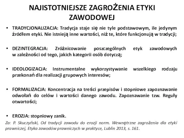 NAJISTOTNIEJSZE ZAGROŻENIA ETYKI ZAWODOWEJ TRADYCJONALIZACJA: Tradycja staje się nie tyle podstawowym,