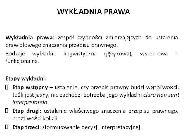 WYKŁADNIA PRAWA Wykładnia prawa: zespół czynności zmierzających do ustalenia prawidłowego znaczenia