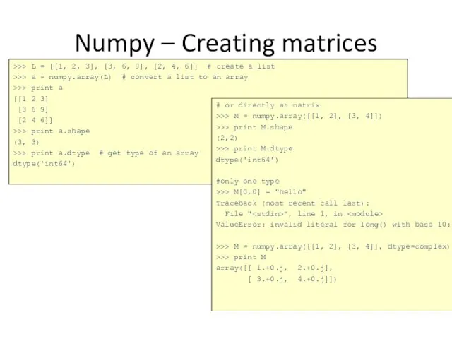 Numpy – Creating matrices >>> L = [[1, 2, 3], [3,